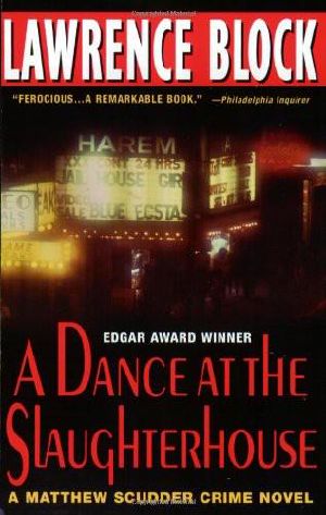 [Matthew Scudder 09] • A Dance at the Slaughterhouse · A Matthew Scudder Crime Novel